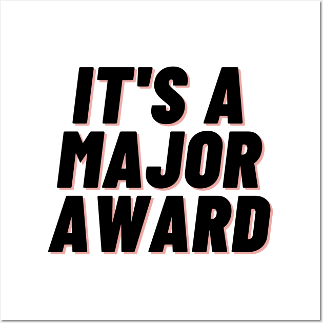 it's a major award Wall Art by IJMI